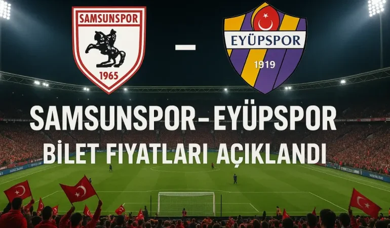 Samsunspor - Eyüpspor Maçı Bilet Fiyatları